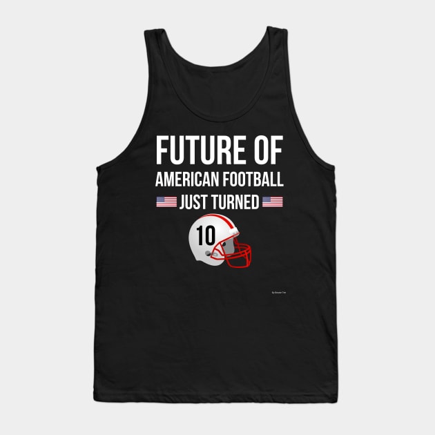 Future Of American Football Just Turned 10 Birthday Gift Idea For 10 Year Old Tank Top by giftideas